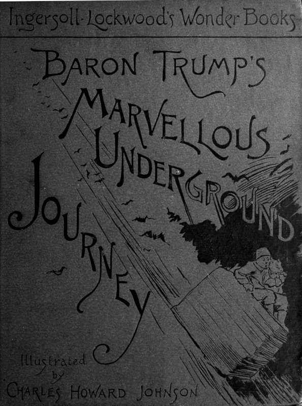 Baron Trump's Marvellous Underground Journey - Ingersoll Lockwood